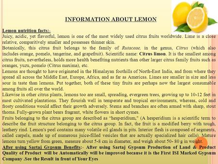 Lemon nutrition facts:- Juicy, acidic, yet flavorful, lemon is one of the most widely used citrus fruits worldwide. Lime is a close relative, comparitively.