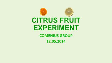 CITRUS FRUIT EXPERIMENT