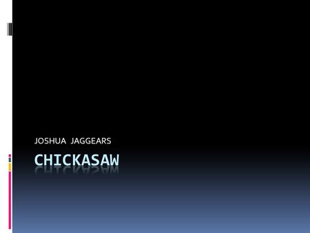 JOSHUA JAGGEARS Chickasaw.