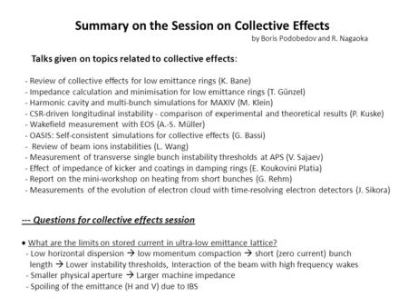 --- Questions for collective effects session  What are the limits on stored current in ultra-low emittance lattice? - Low horizontal dispersion  low.