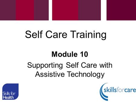 Module 10 Supporting Self Care with Assistive Technology
