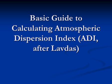 Basic Guide to Calculating Atmospheric Dispersion Index (ADI, after Lavdas)