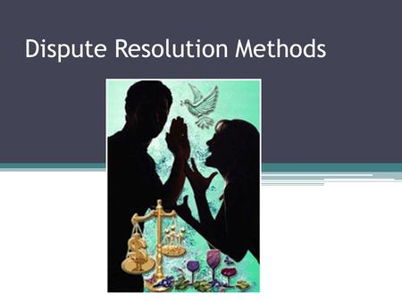 Dispute Resolution Methods