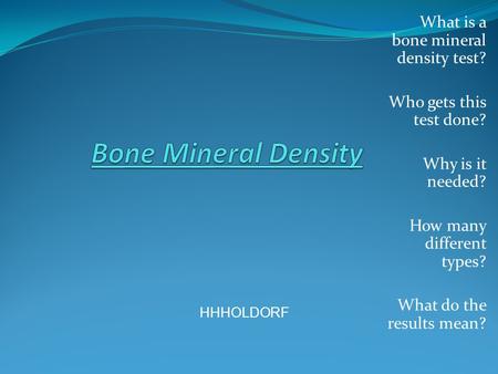 Bone Mineral Density What is a bone mineral density test?