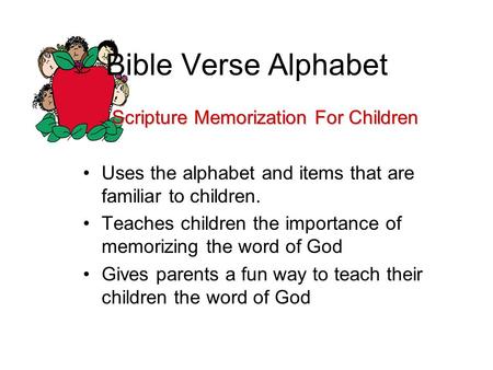 Bible Verse Alphabet Scripture Memorization For Children Uses the alphabet and items that are familiar to children. Teaches children the importance of.
