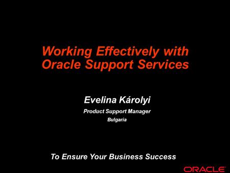Working Effectively with Oracle Support Services
