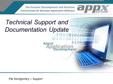Technical Support and Documentation Update Pat Montgomery – Support.
