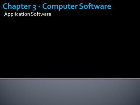 Application Software.  Topics Covered:  Software Categories  Desktop vs. Mobile Software  Installed vs. Web-Based Software.
