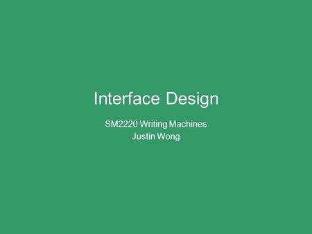 Interface Design SM2220 Writing Machines Justin Wong.