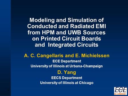 G93427.1 Modeling and Simulation of Conducted and Radiated EMI from HPM and UWB Sources on Printed Circuit Boards and Integrated Circuits A. C. Cangellaris.