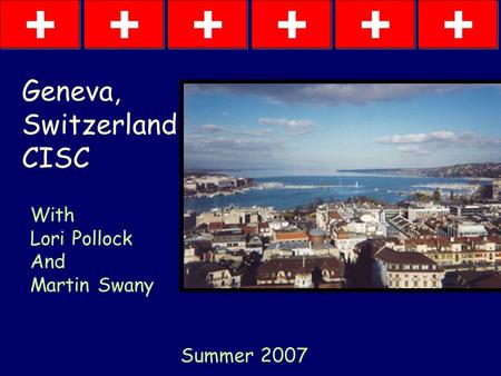Geneva, Switzerland CISC With Lori Pollock And Martin Swany Summer 2007.