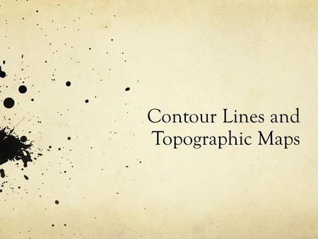 Contour Lines and Topographic Maps
