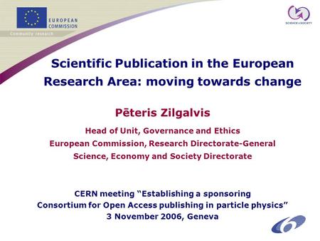 Scientific Publication in the European Research Area: moving towards change Pēteris Zilgalvis Head of Unit, Governance and Ethics European Commission,