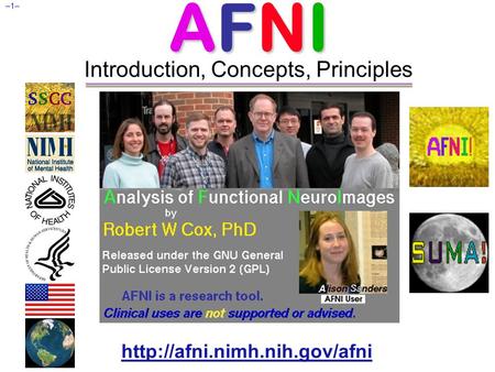 –1– AFNI AFNI Introduction, Concepts, Principles