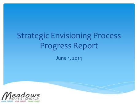 Strategic Envisioning Process Progress Report June 1, 2014.