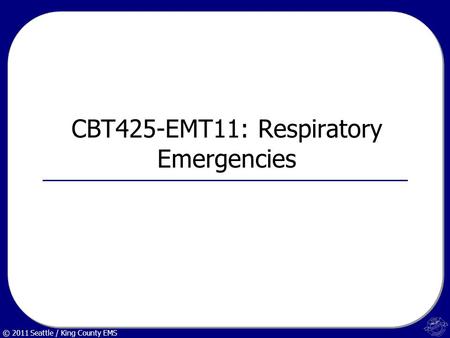 CBT425-EMT11: Respiratory Emergencies