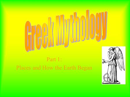 Greek Mythology Part 1: Places and How the Earth Began.