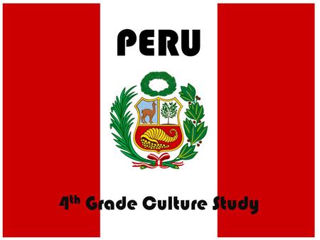 PERU 4 th Grade Culture Study. Peru is a country of amazing diversity.