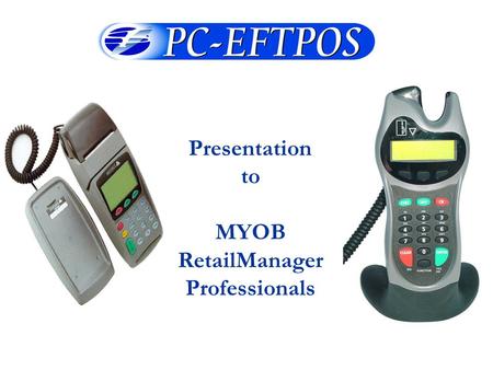 Presentation to MYOB RetailManager Professionals.