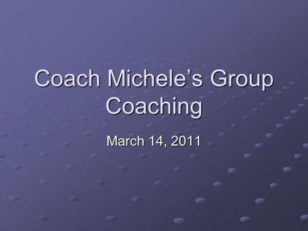 Coach Michele’s Group Coaching