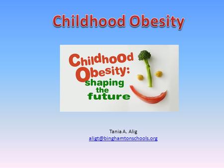 Tania A. Alig Childhood obesity is a serious medical condition that affects children and adolescents. A child is well above.