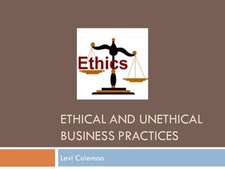 Ethical and Unethical Business Practices
