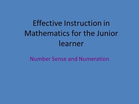 Effective Instruction in Mathematics for the Junior learner Number Sense and Numeration.