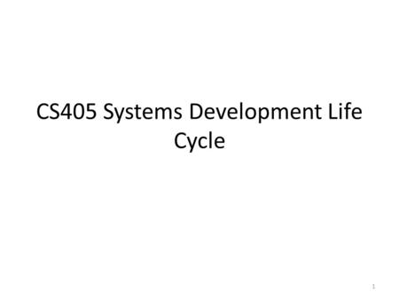 CS405 Systems Development Life Cycle 1. Traditional Project Phases Wild Enthusiasm Growing Concern Mounting Terror Resigned Fatalism Persecution of the.