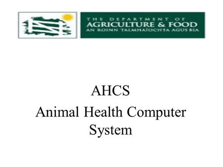 AHCS Animal Health Computer System. Departments Computer Systems.
