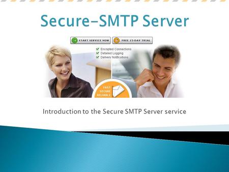 Introduction to the Secure SMTP Server service. Secure SMTP server is a secure, reliable SMTP mail relay server for your outgoing mail. Secure SMTP service.