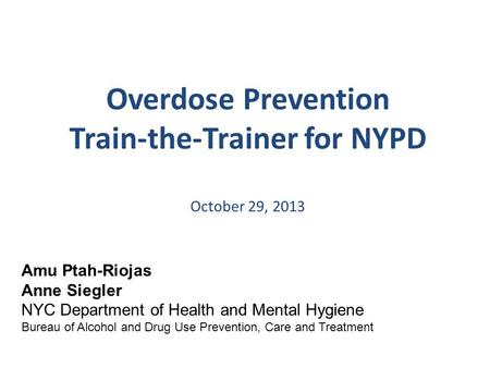 Overdose Prevention Train-the-Trainer for NYPD October 29, 2013