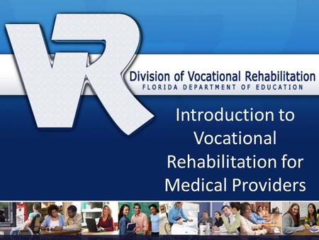 Introduction to Vocational Rehabilitation for Medical Providers.