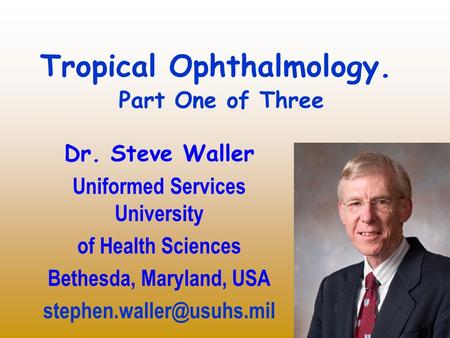 Tropical Ophthalmology. Part One of Three