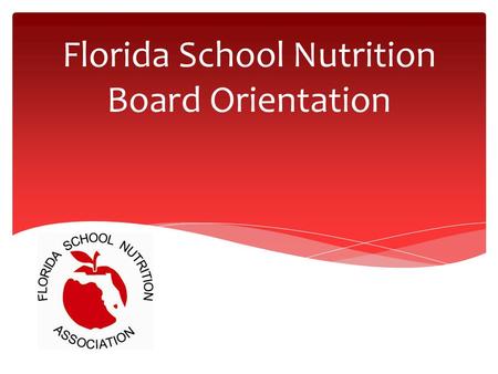 Florida School Nutrition Board Orientation. A non profit organization, designated by the IRS as a 501(c)(6) Established in 1950 Affiliated nationally.