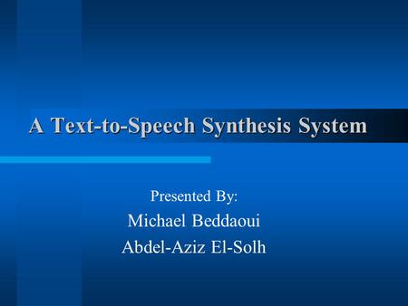 A Text-to-Speech Synthesis System