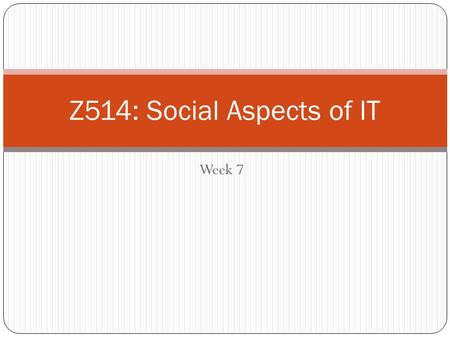 Week 7 Z514: Social Aspects of IT. The CSCW View of Knowledge Management (Ackerman, et al., 2013) 1 st generation: the repository model (i.e., knowledge.