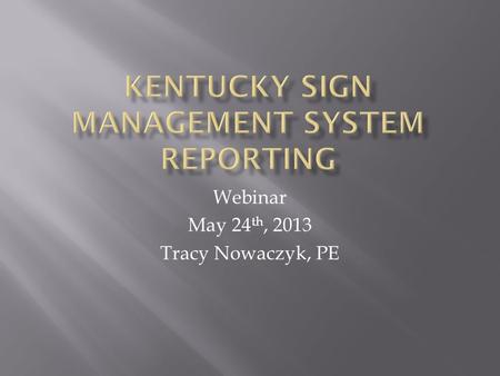 Webinar May 24 th, 2013 Tracy Nowaczyk, PE.     Signs from Inventory.