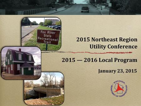 2015 Northeast Region Utility Conference January 23, 2015 2015 — 2016 Local Program.