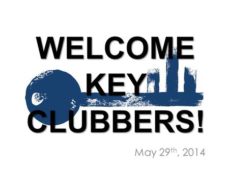 WELCOME KEY CLUBBERS! May 29 th, 2014. DIVISION 21 APPOINTED POSITIONS ONLY CURRENT UNDERCLASSMEN could apply (Freshmen & Sophomores) Applications due.
