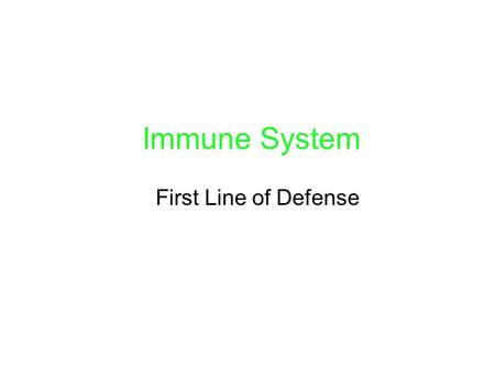 Immune System First Line of Defense. Maryland Science Content Standard Select several body systems and explain the role of cells, tissues and organs that.