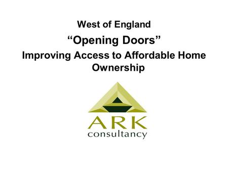 West of England “Opening Doors” Improving Access to Affordable Home Ownership.