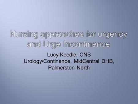 Nursing approaches for urgency and Urge Incontinence
