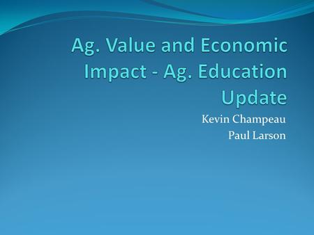 Kevin Champeau Paul Larson. Agricultural Education is a part of Career and Technical Education Freedom High School Career Technical Education Agriculture.
