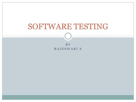 BY RAJESWARI S SOFTWARE TESTING. INTRODUCTION Software testing is the process of testing the software product. Effective software testing will contribute.