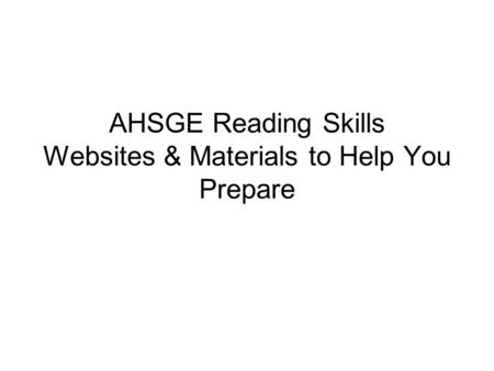 AHSGE Reading Skills Websites & Materials to Help You Prepare.
