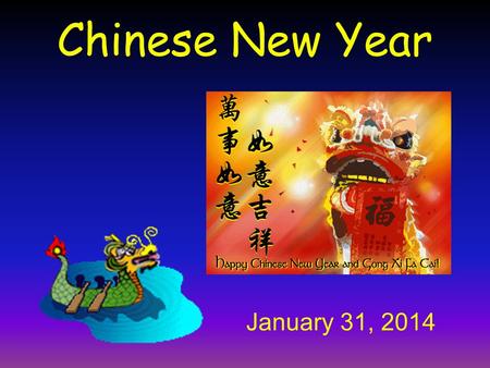 Chinese New Year January 31, 2014. Chinese New Year, also known as the spring festival, is the most important celebration in the Chinese calendar. The.