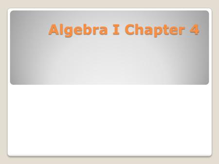 Algebra I Chapter 4.