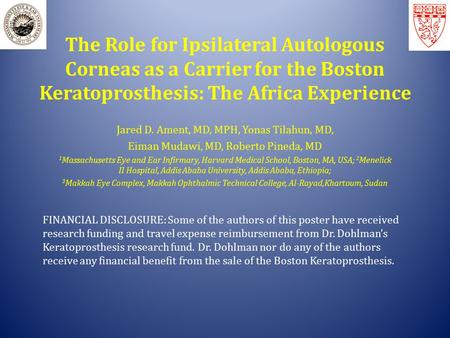 The Role for Ipsilateral Autologous Corneas as a Carrier for the Boston Keratoprosthesis: The Africa Experience Jared D. Ament, MD, MPH, Yonas Tilahun,