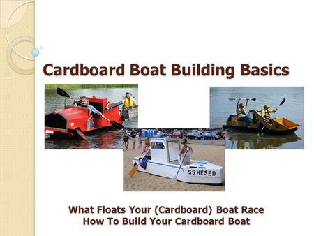 Cardboard Boat Building Basics What Floats Your (Cardboard) Boat Race How To Build Your Cardboard Boat.