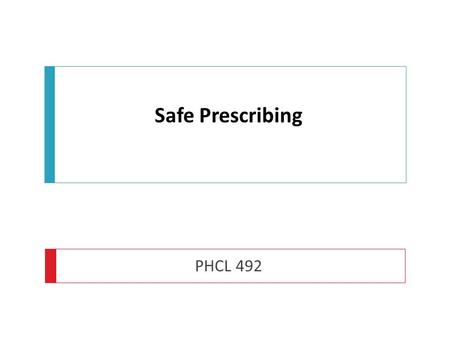 Safe Prescribing PHCL 492. Safe Prescribing  Key issues for safe prescribing  Ordering Medications  Reducing Prescribing Errors.